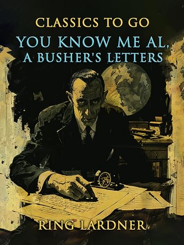 You Know Me Al, A Busher's Letters