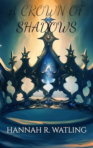 A Crown Of Shadows (Kindle Edition)