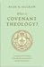 What Is Covenant Theology?:...