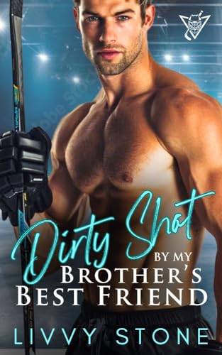 Dirty Shot by My Brother’s Best Friend (Hot Hockey Hunk Short Love Stories)