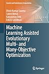 Machine Learning Assisted Evolutionary Multi- and Many- Objective Optimization (Genetic and Evolutionary Computation)