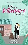 My Fake Billionaire Boyfriend (The Billionaire Romance Collection) My Fake Billionaire Boyfriend (The Billionaire Romance Collection)