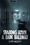 SHADOWS DOWN A DARK HALLWAY