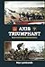 Axis Triumphant: Book 3 of the Axis Alternate Series