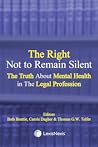 The Right Not To Remain Silent: The Truth About Mental Health in the Legal Profession
