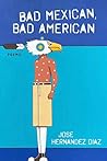 Bad Mexican, Bad American by José Hernández Díaz