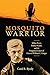 Mosquito Warrior: Yellow Fever, Public Health, and the Forgotten Career of General William C. Gorgas