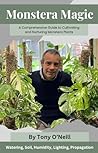 Monstera Magic: A Comprehensive Guide to Cultivating and Nurturing Monstera Plants