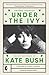 Under the Ivy: The Life and Music of Kate Bush (Omnibus Remastered Book 1)