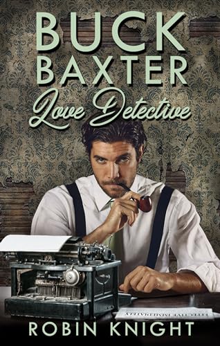 Buck Baxter, Love Detective (The Buck Baxter Detective Agency #1)