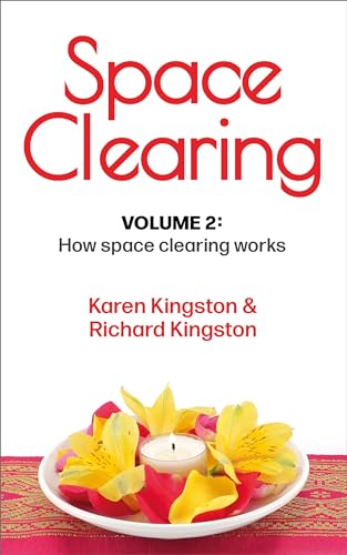 Space Clearing, Volume 2: How space clearing works (Conscious Living Series)