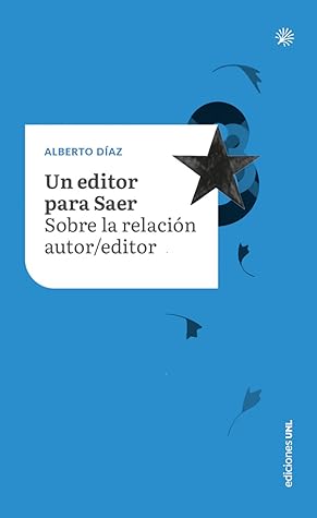 Tapa de Un editor para Saer (Alberto Díaz)