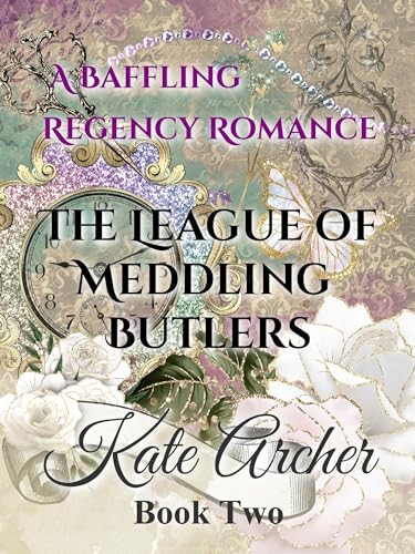 A Baffling Regency Romance (The League of Meddling Butlers #2)