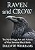 Raven and Crow: The Mythology, Art and Science of Our Favorite Black Birds