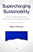Supercharging Sustainability: A Big-Picture Overview of ESG 2.0 and Sustainable Finance