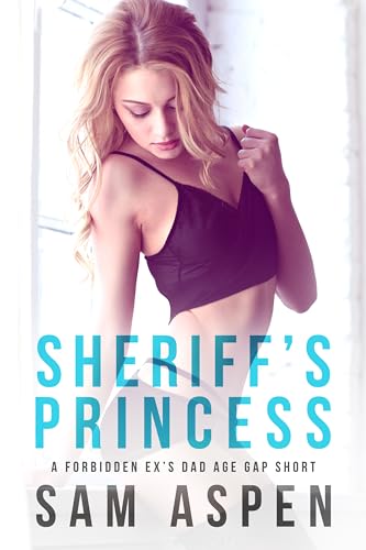 Sheriff's Princess: A Forbidden Ex's Dad Age Gap Short (His Princess Book 3)