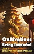 Cultivation – Being Immortal (Book 9, Developing New Style Talisman)