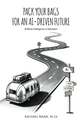 Pack Your Bags for an AI-Driven Future: Artificial Intelligence in Education (Paperback)