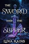 The Sword & the Slipper The Sword & the Slipper