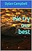 We try our best by Dylan Campbell