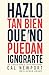 Hazlo tan bien que no puedan ignorarte: Las cuatro reglas para el éxito profesional (PENINSULA) (Spanish Edition)