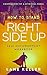HOW TO STAND RIGHT SIDE UP: Self Empowerment Workbook (Confessions of a Spiritual Rebel, Right Side Up)