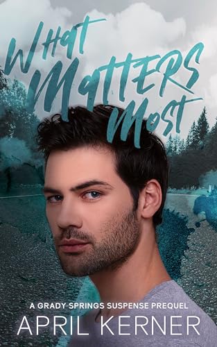 What Matters Most: Grady Springs Suspense (Kindle Edition)