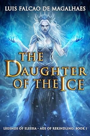 The Daughter of The Ice (Age of Rekindling, #1)