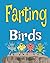 Farting Birds by Darrell Brown