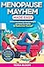 Menopause Mayhem Made Easy:...