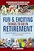 FUN & EXCITING THINGS TO DO IN RETIREMENT by G. A. Lawrence