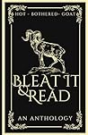 Bleat It & Read: An Anthology Bleat It & Read: An Anthology