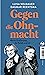 Gegen die Ohnmacht: Meine Großmutter, die Politik und ich