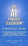 The AI-Powered Classroom by Andy    Douglas