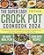 The Super Easy Crock Pot Cookbook 2024 by Lisa    Larsen