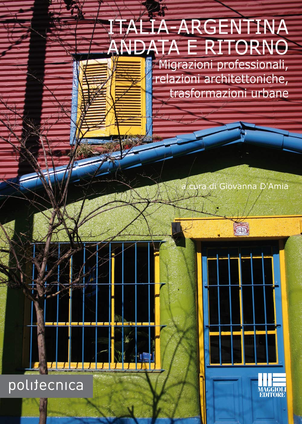 Italia-Argentina andata e ritorno. Migrazioni professionali, relazioni architettoniche, trasformazioni urbane (Paperback)