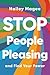 Stop People Pleasing: And Find Your Power