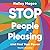 Stop People Pleasing: And Find Your Power