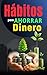 Hábitos Para Ahorrar Dinero...
