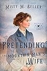 Pretending to be the Mountain Man's Wife by Misty M. Beller