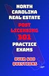 North Carolina Real Estate: Post Licensing 301 Practice Exams (North Carolina Post Licensing Practice Exams Book 1)