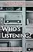 Who's Listening? by Robin Knabel