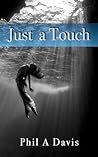 Just A Touch by Phil Davis Just A Touch by Phil Davis