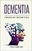 Dementia: A Comprehensive Guide to Understanding the Disease