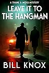 Leave it to the Hangman (Thane & Moss Book 3)