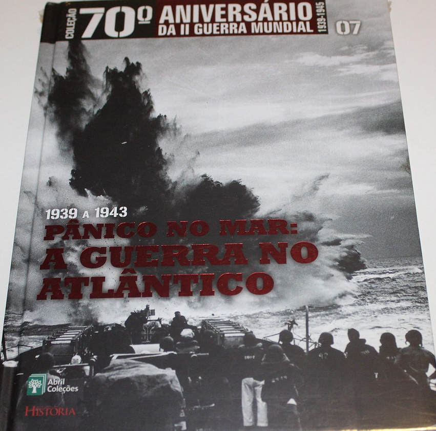 70º aniversário da II Guerra Mundial, Volume 7: 1939 a 1943 - Pânico no mar: A guerra no Atlântico