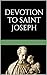 DEVOTION TO ST. JOSEPH: Pra...