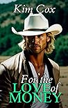 For the Love of Money by Kim Cox