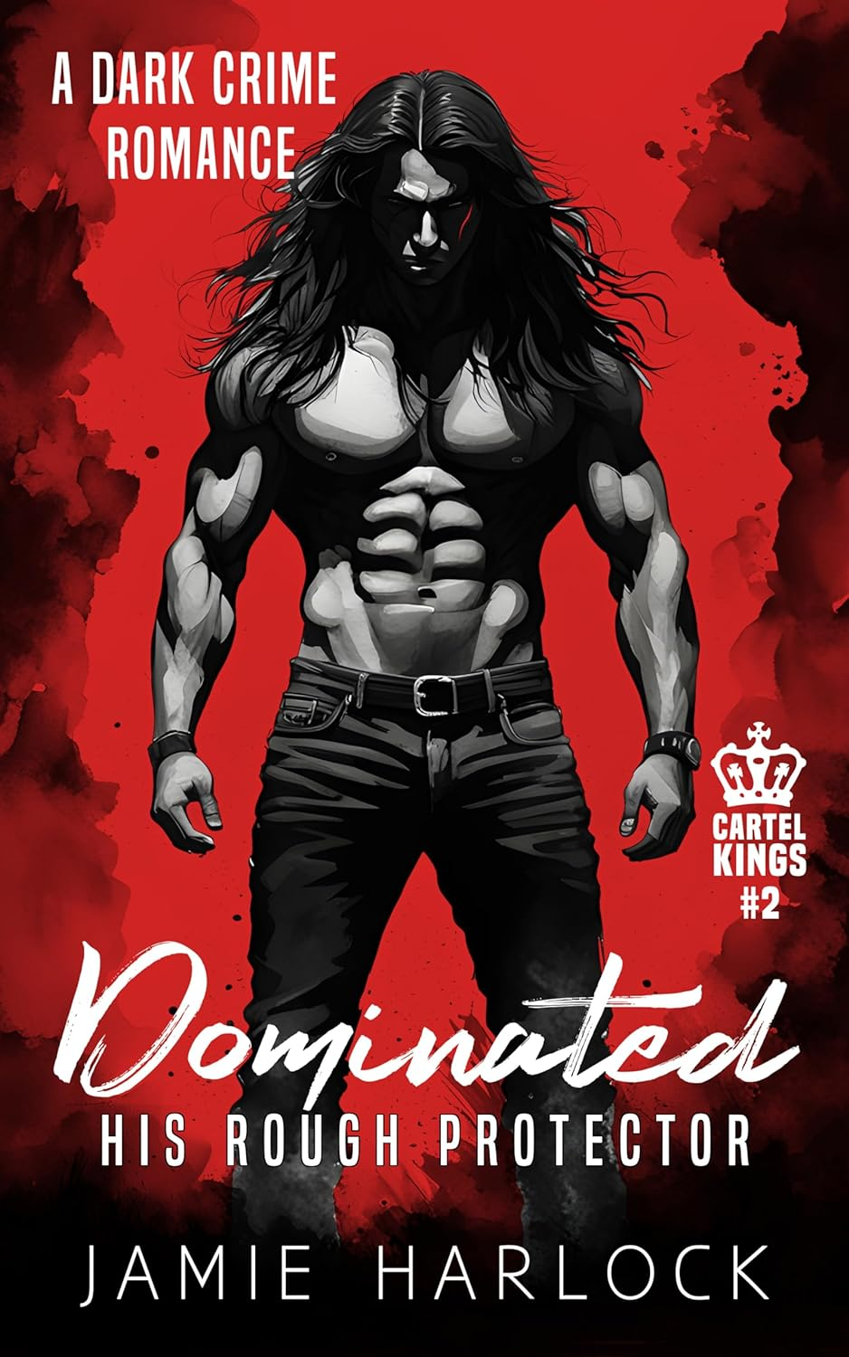 Dominated: His Rough Protector (Cartel Kings #2)