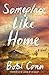 Someplace Like Home: A Novel
